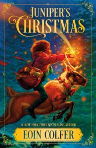 book cover for JUNIPER'S CHRISTMAS by Eoin Colfer with an illustration of a person with a bag riding a reindeer